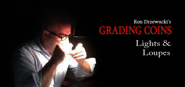 ron drzewucki grading coins 2 - lights and loupes