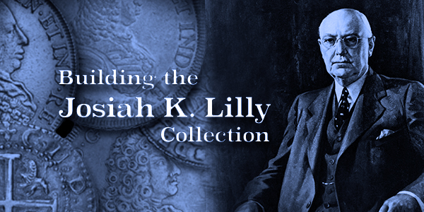 Building a World Class Numismatic Gold Coin Collection: The Josiah K. Lilly Collection, by Harvey Stack