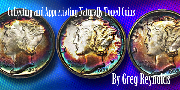 Collecting and Appreciating Naturally Toned Coins, by Greg Reynolds
