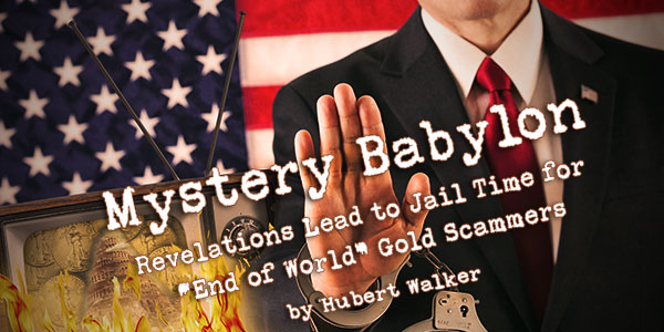 Mystery Babylon: Revelations Lead to Fraud Convictions for "End of the World" Gold Scammers