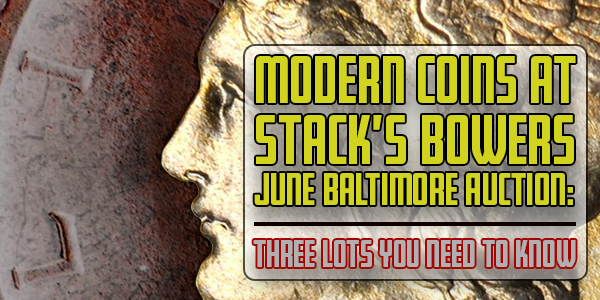 Stack's Bowers June Baltimore Auction Modern Coins