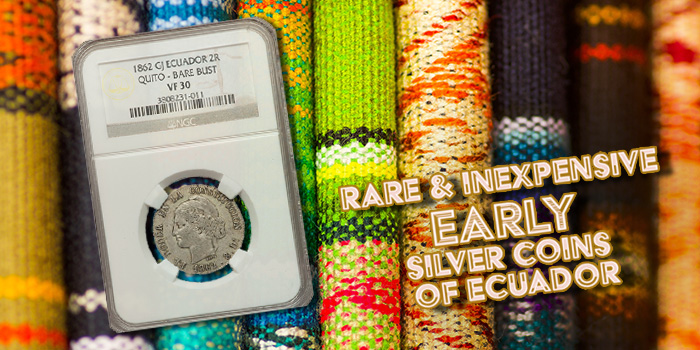 Rare and Inexpensive Early Silver Coins of Ecuador