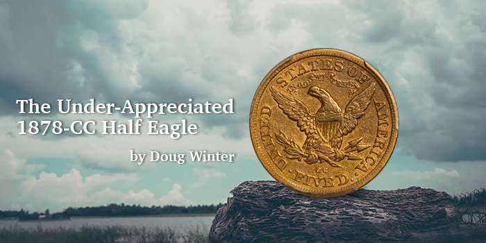 Under Appreciated 1878-CC Half Eagle
