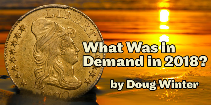Rare Gold Coins: What Was in Demand in 2018? By Doug Winter