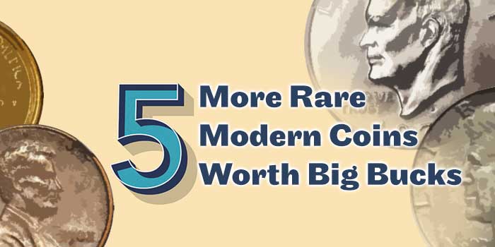 Five More Rare Modern Coins Worth Big Bucks