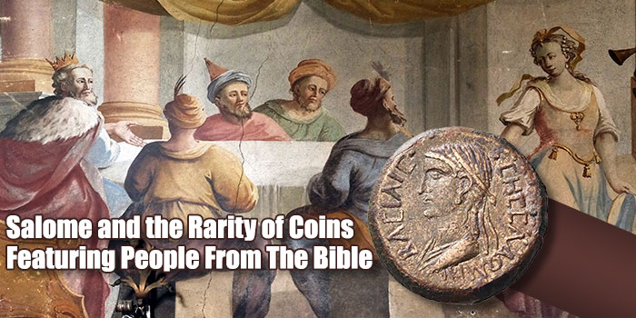 Salome and the Rarity of Coins Featuring People From The Bible - By Mike Beall