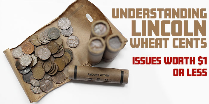 Understanding Lincoln Wheat Cents: Issues Worth $1 or Less