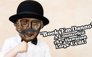 "Book 'Em Danno": A Counterfeit 1847 Hawaiian Large Cent!