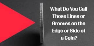 What Do You Call Those Lines or Grooves on the Edge or Side of a Coin?