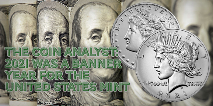 The Coin Analyst: 2021 Was a Banner Year for the United States Mint