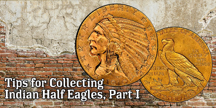 Tips for Collecting Indian Half Eagles, Part I