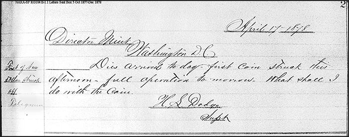 Roger Burdette: First 1878-S Morgan Silver Dollars Struck. Telegram notifying Mint Director of first Morgan dollar struck at San Francisco Mint.