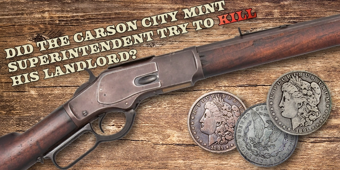 Did the Carson City Mint Superintendent Try to Kill His Landlord?