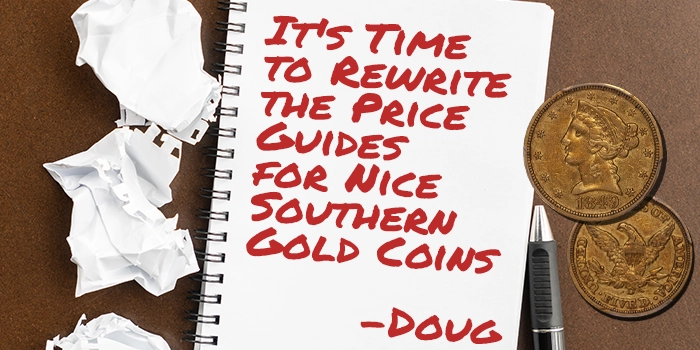  It's Time to Rewrite the Price Guides for Nice Southern Gold Coins