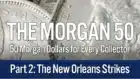 50 Morgan Dollars for Every Collector: Introducing the Morgan 50 - Part II: The New Orleans Strikes