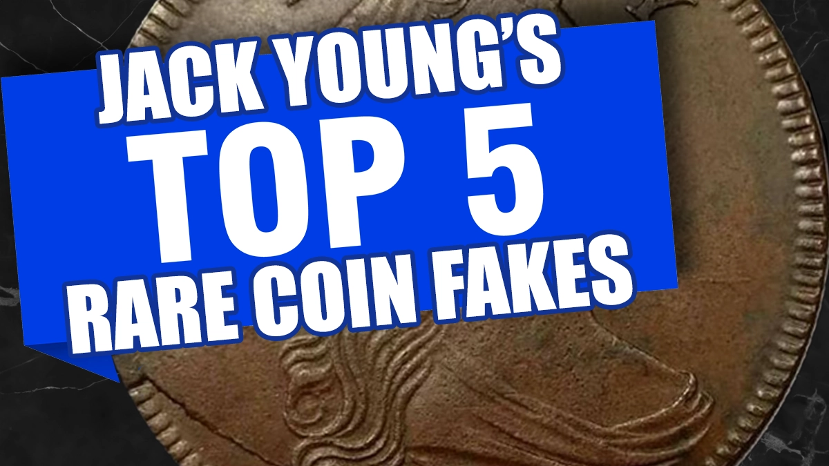 Jack Young's Top 5 Rare Coin Fakes, Part 2.