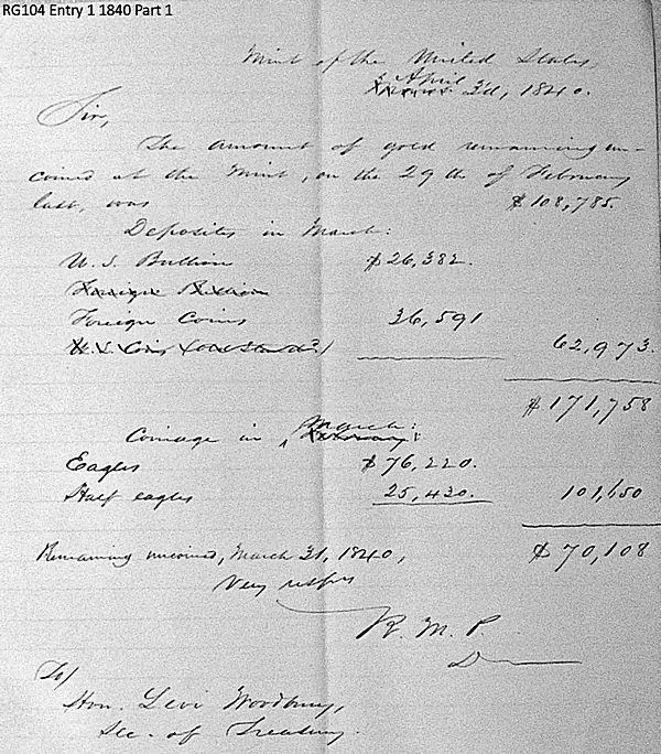 Monthly report of the amount of gold remaining uncoined at the March 31, March, 1840. This shows deposits of gold and coinage by denomination. Similar reports were likely made in 1841 and other years, but are not in Mint archives. (NARA Philadelphia RG104 Entry 1, 1840 Part 1.)